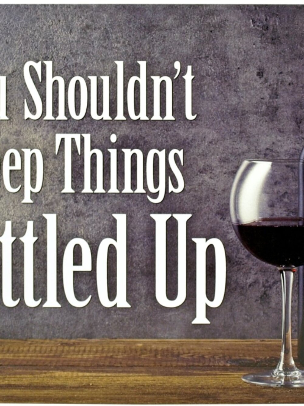 Humorous Shouldn't Keep Things Bottled Up Tin Metal Sign